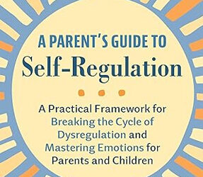 A Parent’s Guide to Self-Regulation