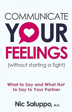 Communicate Your Feelings (Without Starting a Fight)