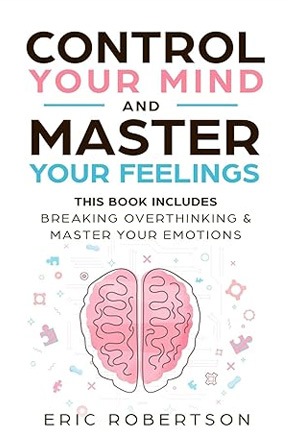 Control Your Mind and Master Your Feelings