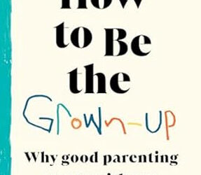 How to Be the Grown-Up