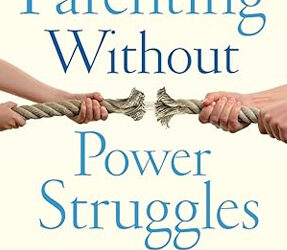 Parenting Without Power Struggles