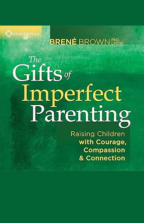 The Gifts of Imperfect Parenting