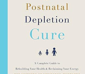 The Postnatal Depletion Cure