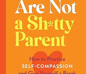 You Are Not a Sh*tty Parent