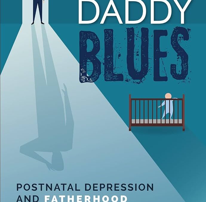 Daddy Blues: Postnatal Depression and Fatherhood